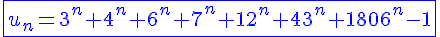 \Large\blue\fbox{u_n=3^n+4^n+6^n+7^n+12^n+43^n+1806^n-1}